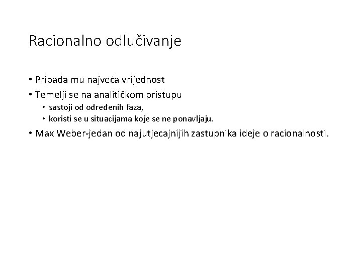 Racionalno odlučivanje • Pripada mu najveća vrijednost • Temelji se na analitičkom pristupu •