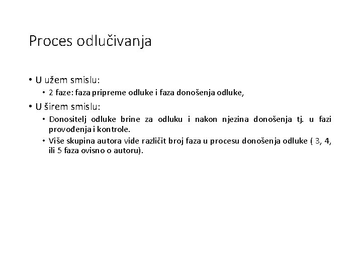 Proces odlučivanja • U užem smislu: • 2 faze: faza pripreme odluke i faza