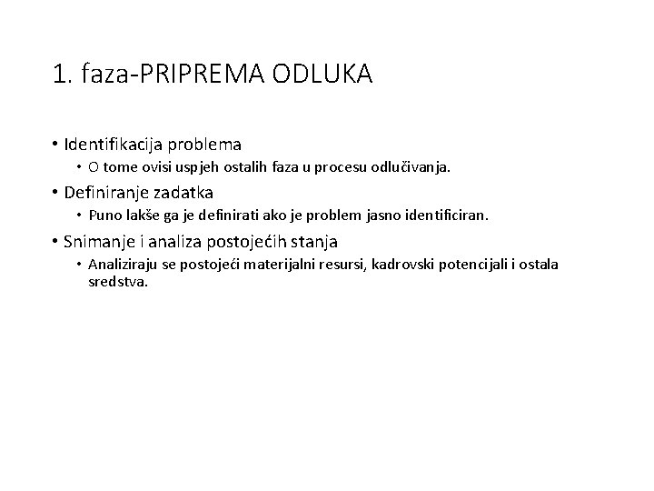 1. faza-PRIPREMA ODLUKA • Identifikacija problema • O tome ovisi uspjeh ostalih faza u