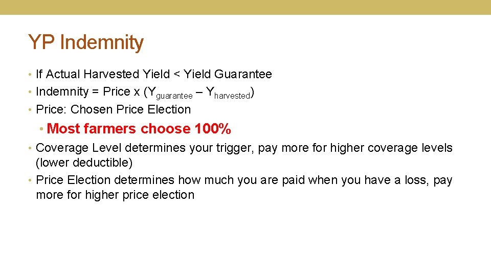 YP Indemnity • If Actual Harvested Yield < Yield Guarantee • Indemnity = Price