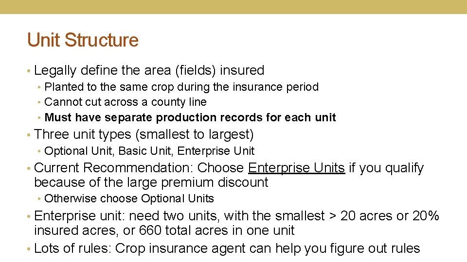 Unit Structure • Legally define the area (fields) insured • Planted to the same
