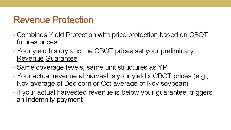 Revenue Protection • Combines Yield Protection with price protection based on CBOT futures prices