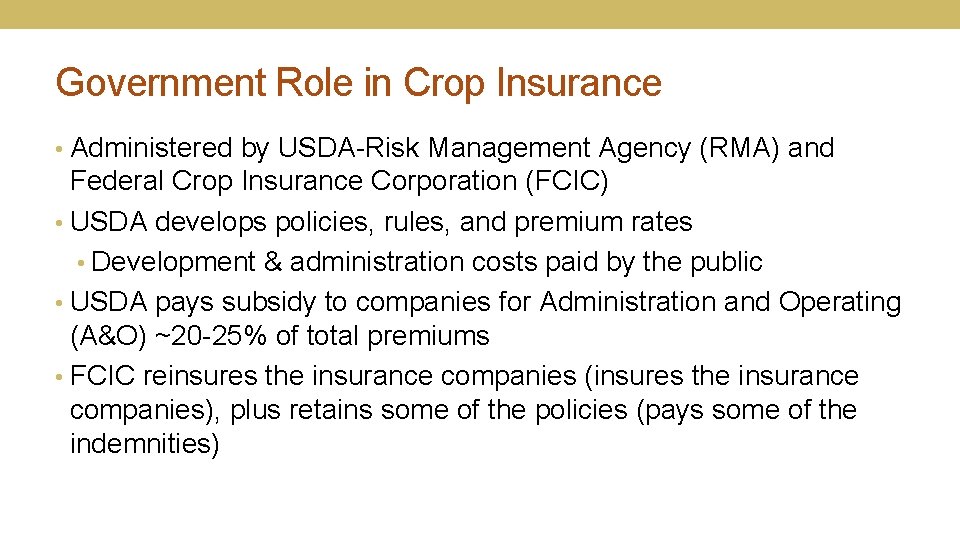 Government Role in Crop Insurance • Administered by USDA-Risk Management Agency (RMA) and Federal