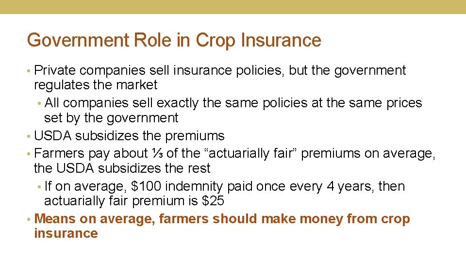 Government Role in Crop Insurance • Private companies sell insurance policies, but the government