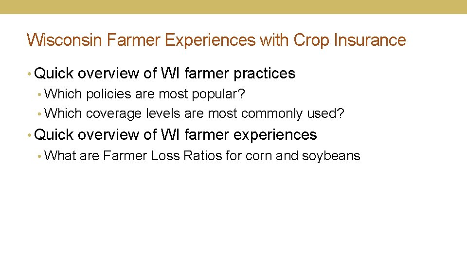 Wisconsin Farmer Experiences with Crop Insurance • Quick overview of WI farmer practices •