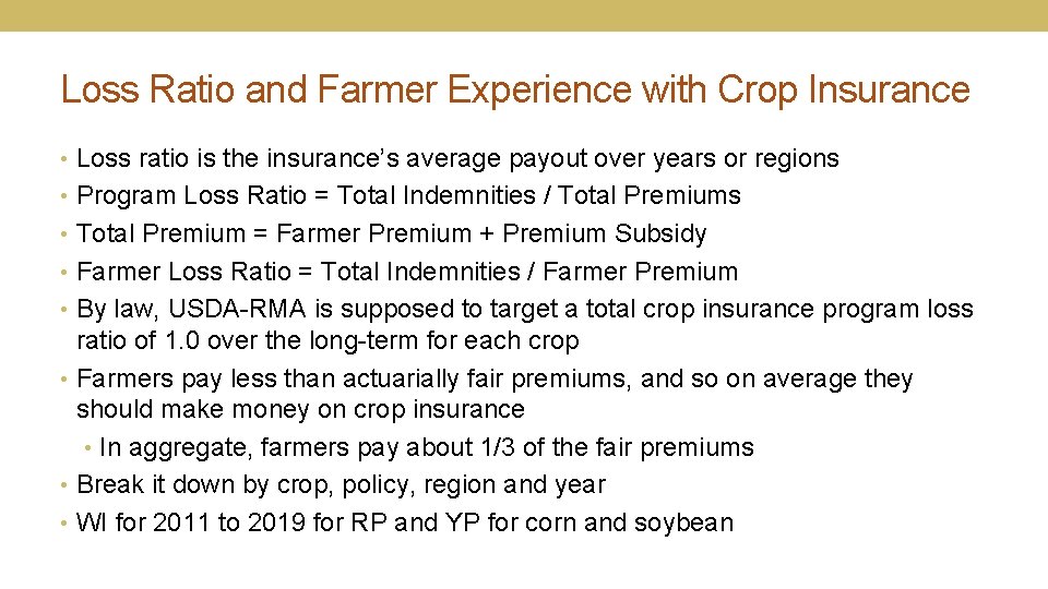 Loss Ratio and Farmer Experience with Crop Insurance • Loss ratio is the insurance’s