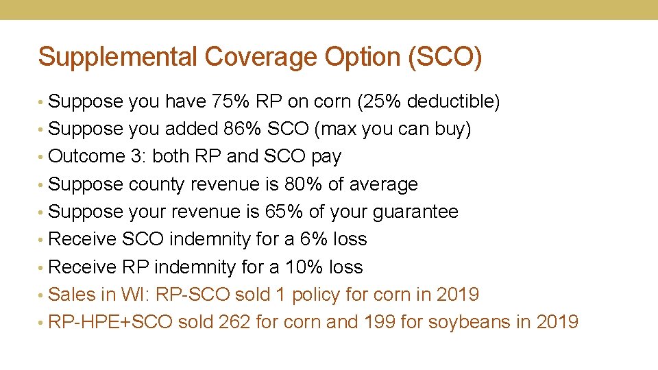 Supplemental Coverage Option (SCO) • Suppose you have 75% RP on corn (25% deductible)