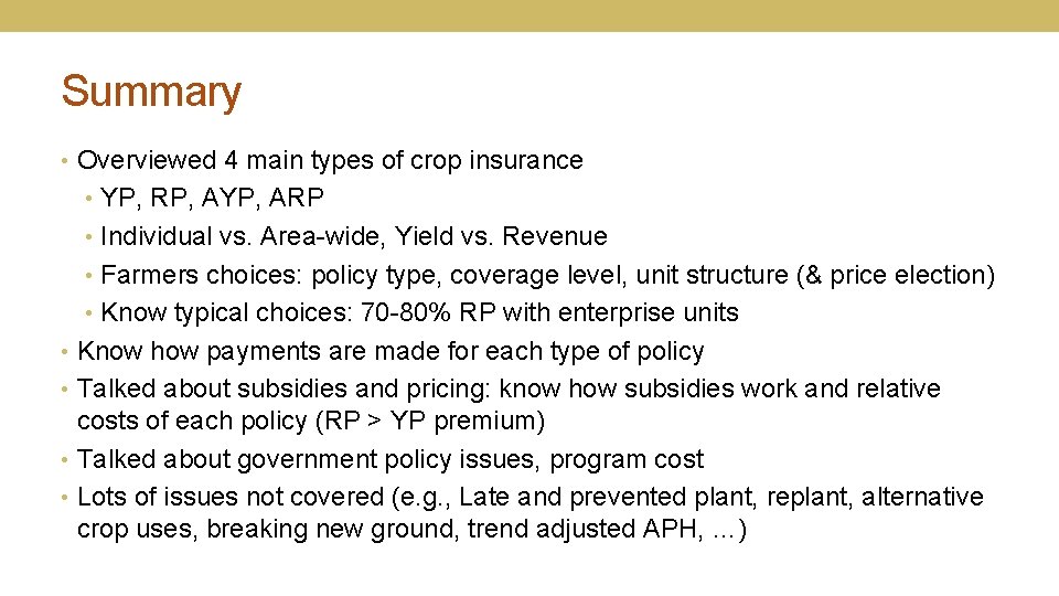 Summary • Overviewed 4 main types of crop insurance • YP, RP, AYP, ARP