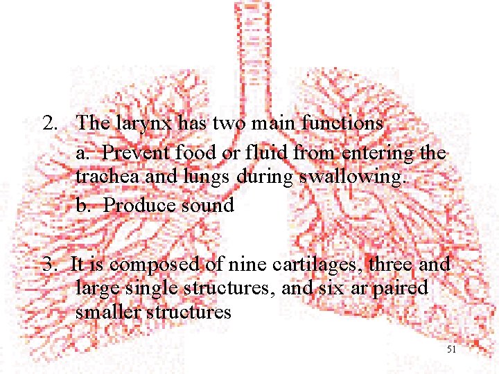 2. The larynx has two main functions a. Prevent food or fluid from entering