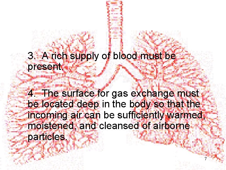 3. A rich supply of blood must be present. 4. The surface for gas