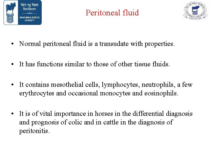 Peritoneal fluid • Normal peritoneal fluid is a transudate with properties. • It has Peritoneal fluid • Normal peritoneal fluid is a transudate with properties. • It has