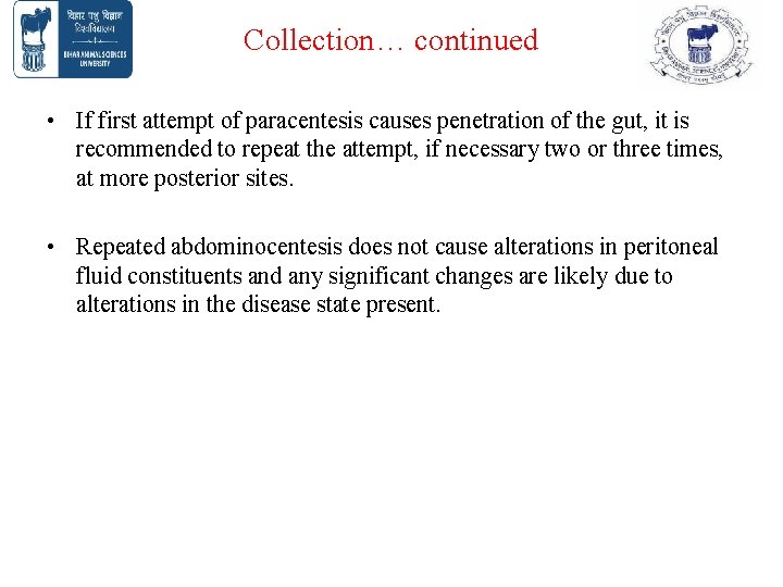 Collection… continued • If first attempt of paracentesis causes penetration of the gut, it Collection… continued • If first attempt of paracentesis causes penetration of the gut, it