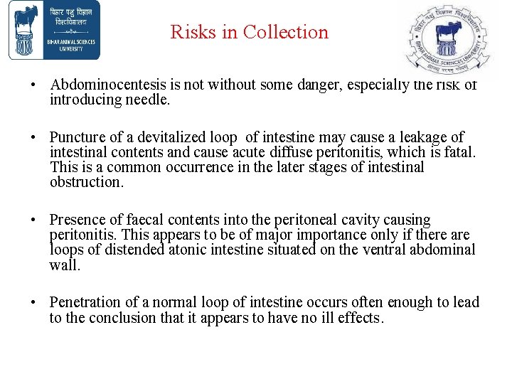 Risks in Collection • Abdominocentesis is not without some danger, especially the risk of Risks in Collection • Abdominocentesis is not without some danger, especially the risk of