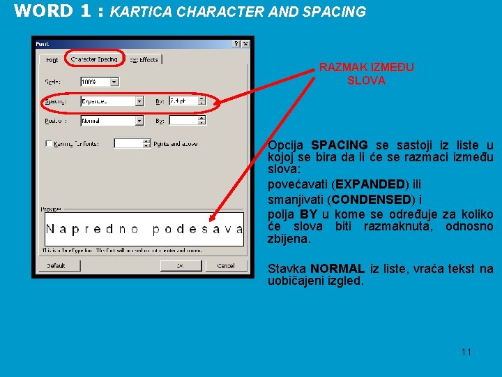 WORD 1 : KARTICA CHARACTER AND SPACING RAZMAK IZMEĐU SLOVA Opcija SPACING se sastoji