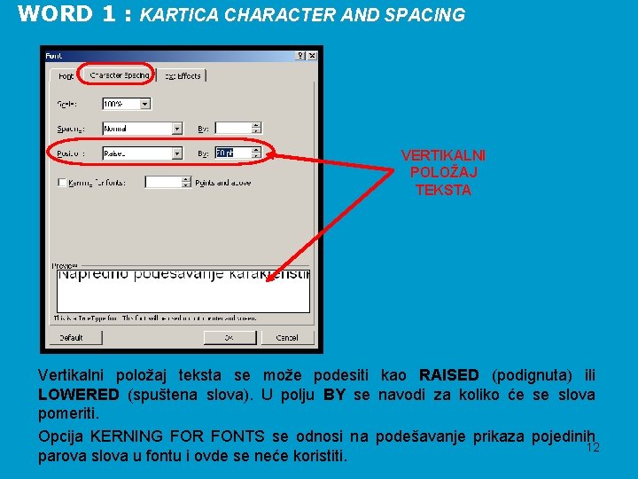 WORD 1 : KARTICA CHARACTER AND SPACING VERTIKALNI POLOŽAJ TEKSTA Vertikalni položaj teksta se