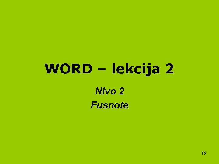 WORD – lekcija 2 Nivo 2 Fusnote 15 