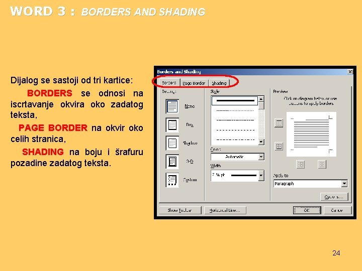 WORD 3 : BORDERS AND SHADING Dijalog se sastoji od tri kartice: BORDERS se