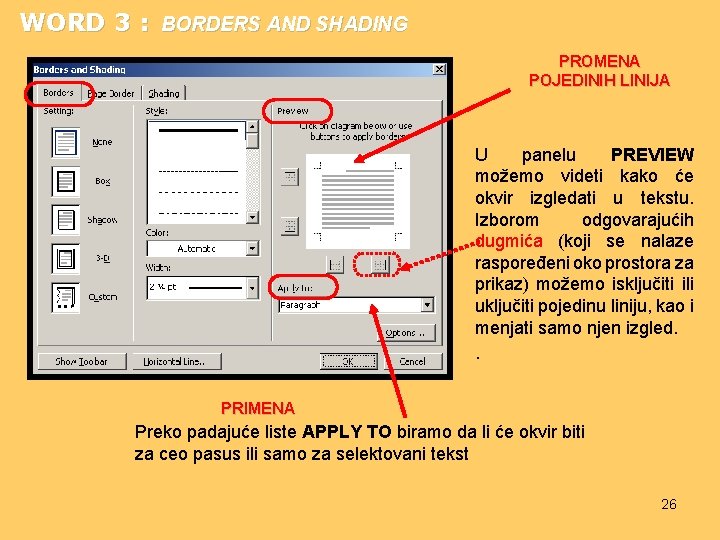 WORD 3 : BORDERS AND SHADING PROMENA POJEDINIH LINIJA U panelu PREVIEW možemo videti