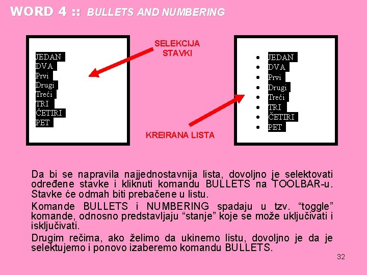 WORD 4 : : BULLETS AND NUMBERING SELEKCIJA STAVKI KREIRANA LISTA Da bi se