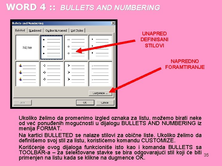 WORD 4 : : BULLETS AND NUMBERING UNAPRED DEFINISANI STILOVI NAPREDNO FORAMTIRANJE Ukoliko želimo