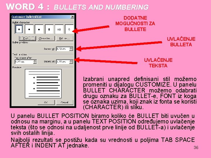 WORD 4 : BULLETS AND NUMBERING DODATNE MOGUĆNOSTI ZA BULLETE UVLAČENJE BULLETA UVLAČENJE TEKSTA