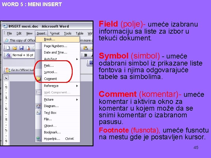 WORD 5 : MENI INSERT • Field (polje)- umeće izabranu informaciju sa liste za