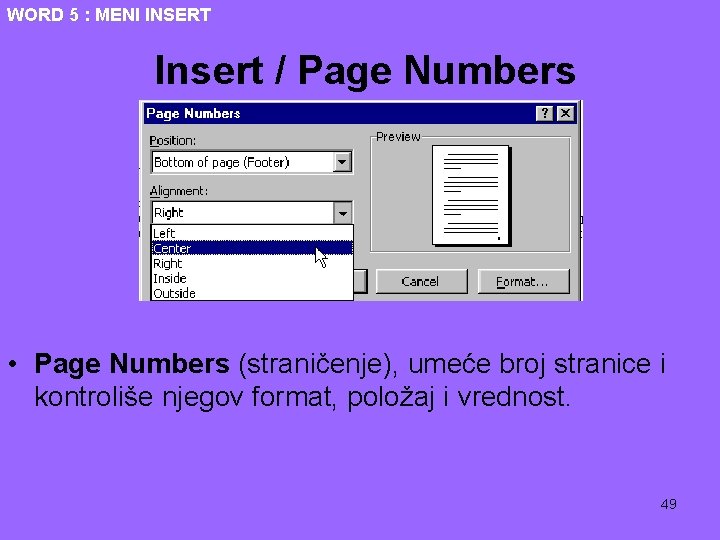 WORD 5 : MENI INSERT Insert / Page Numbers • Page Numbers (straničenje), umeće