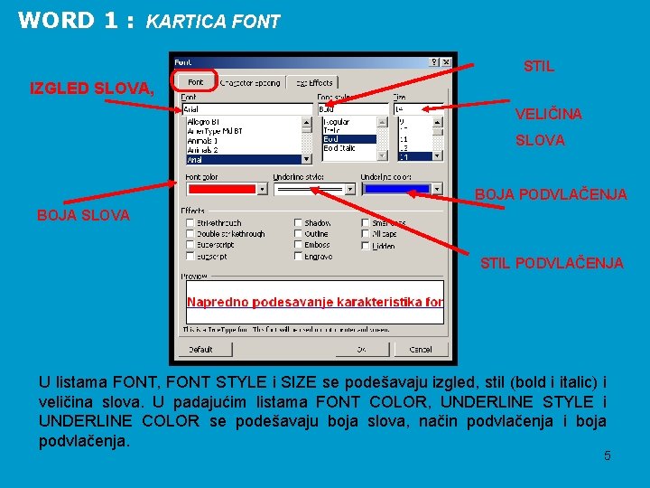 WORD 1 : KARTICA FONT STIL IZGLED SLOVA, VELIČINA SLOVA BOJA PODVLAČENJA BOJA SLOVA