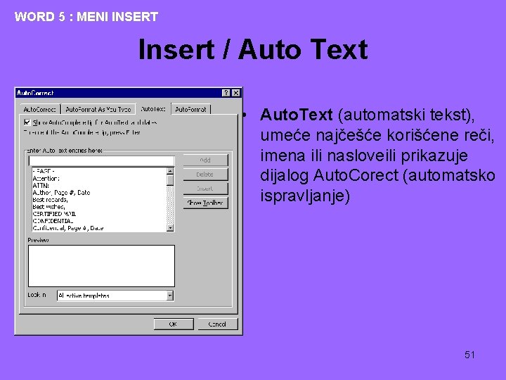 WORD 5 : MENI INSERT Insert / Auto Text • Auto. Text (automatski tekst),