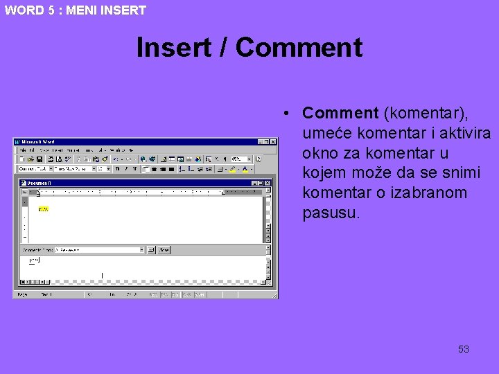 WORD 5 : MENI INSERT Insert / Comment • Comment (komentar), umeće komentar i