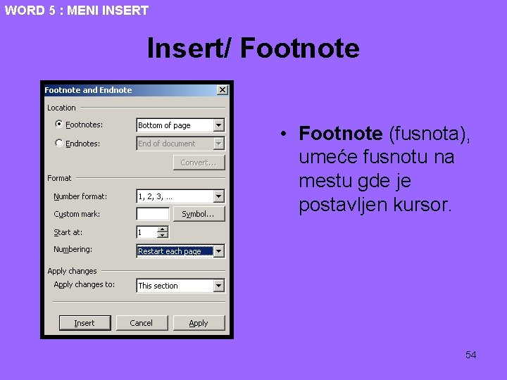 WORD 5 : MENI INSERT Insert/ Footnote • Footnote (fusnota), umeće fusnotu na mestu