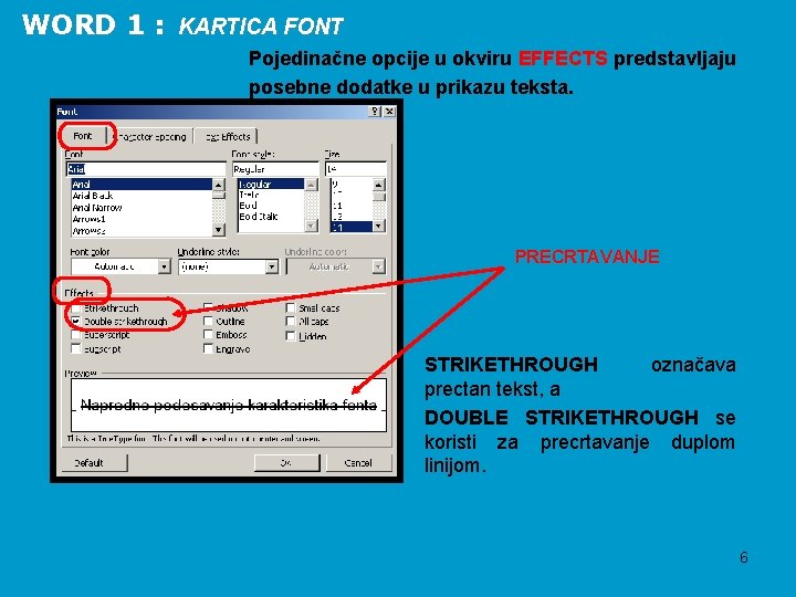 WORD 1 : KARTICA FONT Pojedinačne opcije u okviru EFFECTS predstavljaju posebne dodatke u