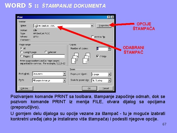 WORD 5 : : ŠTAMPANJE DOKUMENTA OPCIJE ŠTAMPAČA ODABRANI ŠTAMPAČ Pozivanjem komande PRINT sa