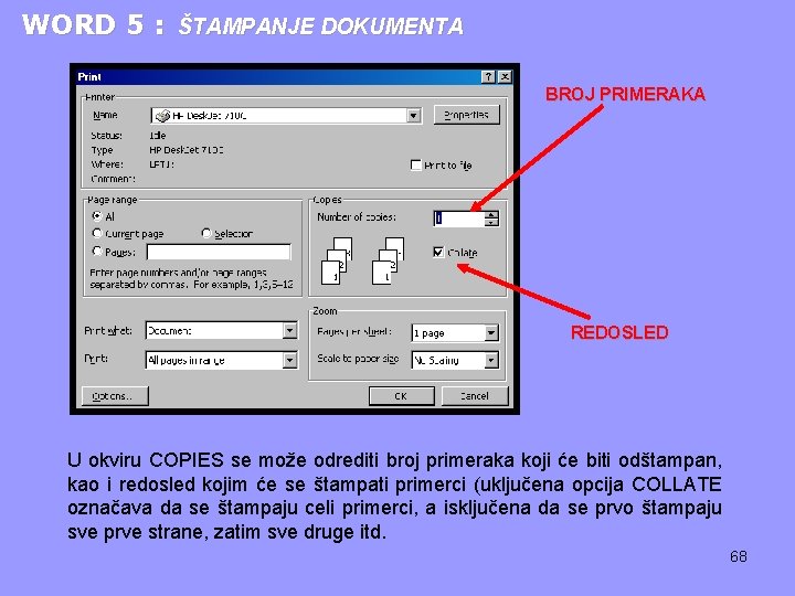 WORD 5 : ŠTAMPANJE DOKUMENTA BROJ PRIMERAKA REDOSLED U okviru COPIES se može odrediti