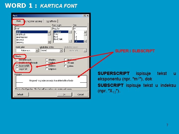 WORD 1 : KARTICA FONT SUPER i SUBSCRIPT SUPERSCRIPT ispisuje tekst u eksponentu (npr.
