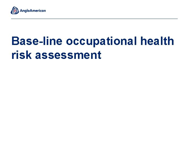 Base-line occupational health risk assessment 