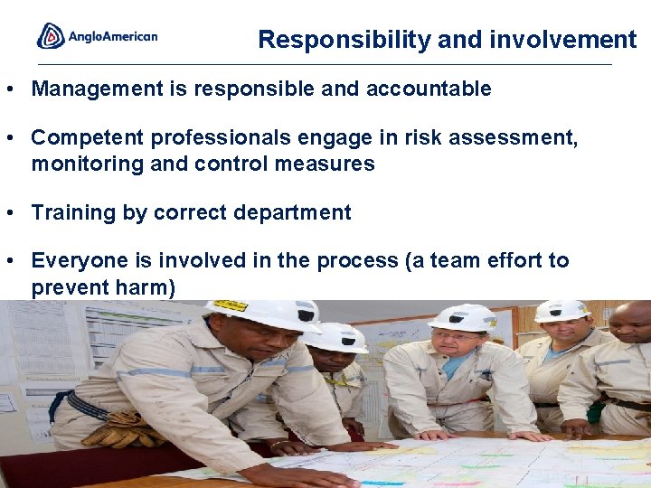 Responsibility and involvement • Management is responsible and accountable • Competent professionals engage in