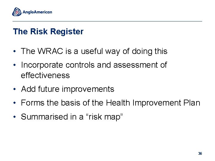 The Risk Register • The WRAC is a useful way of doing this •