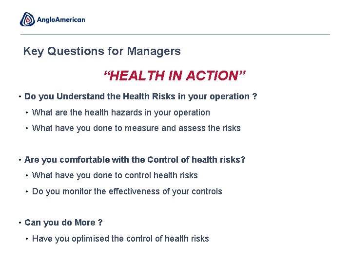 Key Questions for Managers “HEALTH IN ACTION” • Do you Understand the Health Risks