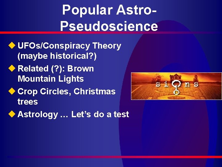 Popular Astro. Pseudoscience u UFOs/Conspiracy Theory (maybe historical? ) u Related (? ): Brown