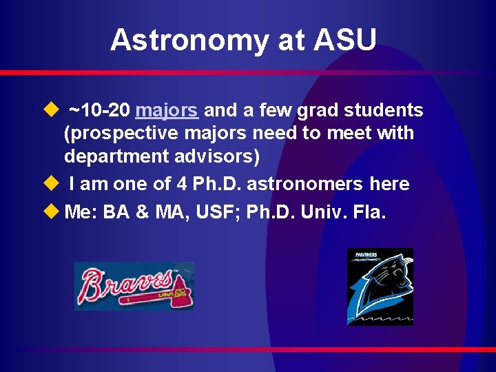 Astronomy at ASU u ~10 -20 majors and a few grad students (prospective majors