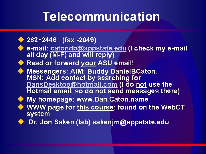 Telecommunication u 262‑ 2446 (fax -2049) u e-mail: catondb@appstate. edu (I check my e-mail