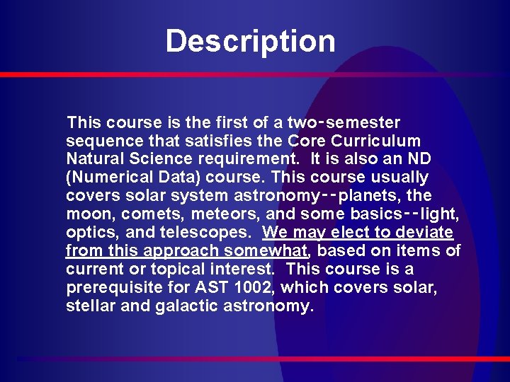 Description This course is the first of a two‑semester sequence that satisfies the Core