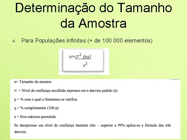 Determinação do Tamanho da Amostra Para Populações infinitas (+ de 100 000 elementos) 