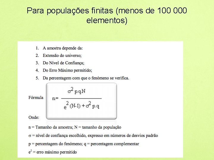 Para populações finitas (menos de 100 000 elementos) 