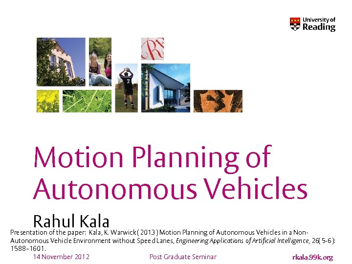 Motion Planning of Autonomous Vehicles Rahul Kala Presentation of the paper: Kala, K. Warwick