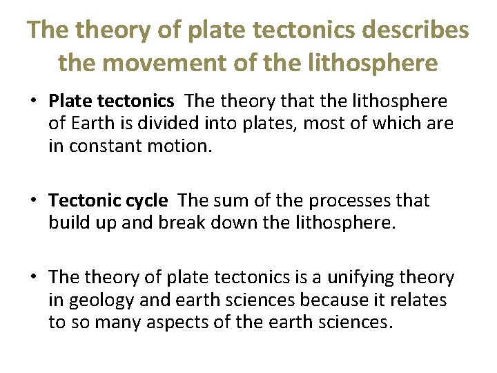 The theory of plate tectonics describes the movement of the lithosphere • Plate tectonics