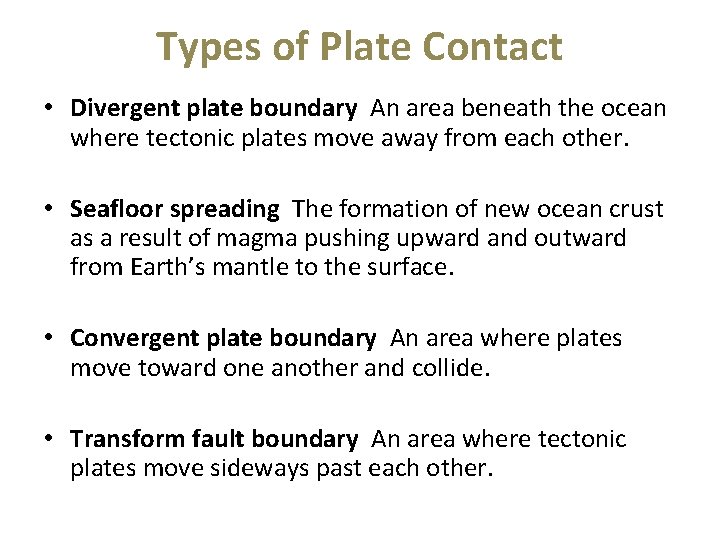 Types of Plate Contact • Divergent plate boundary An area beneath the ocean where