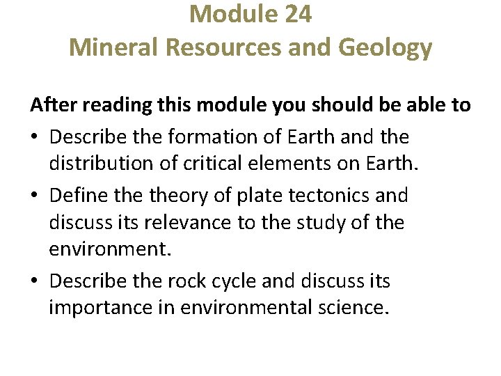 Module 24 Mineral Resources and Geology After reading this module you should be able
