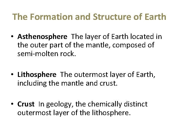 The Formation and Structure of Earth • Asthenosphere The layer of Earth located in